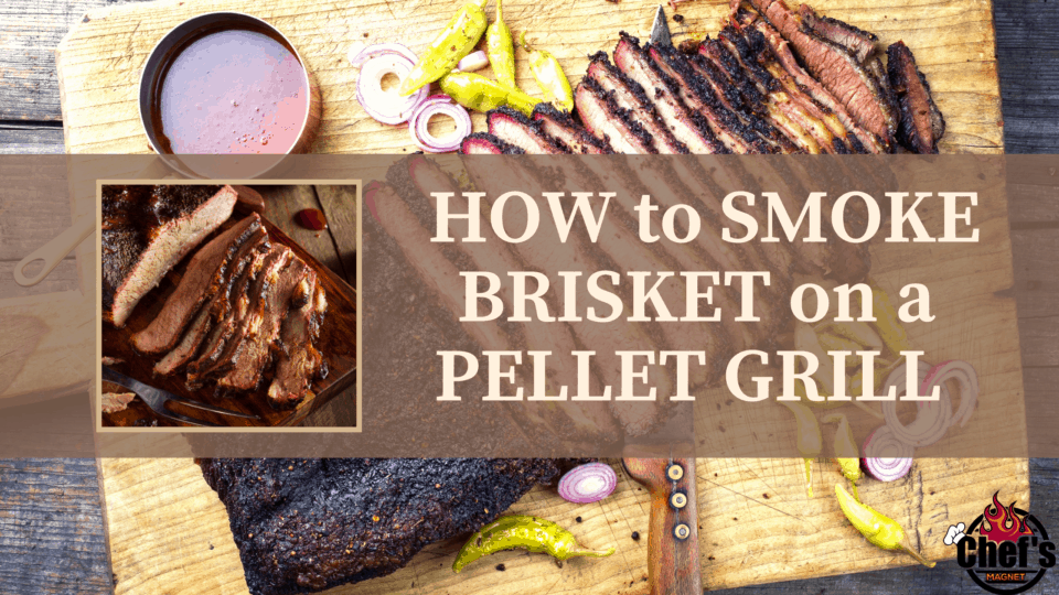 Brisket on Pellet Grill Smoking Guide - Chef's Magnet