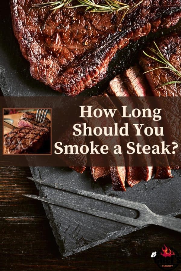 How Long Should You Smoke Steak? - Chefs Magnet